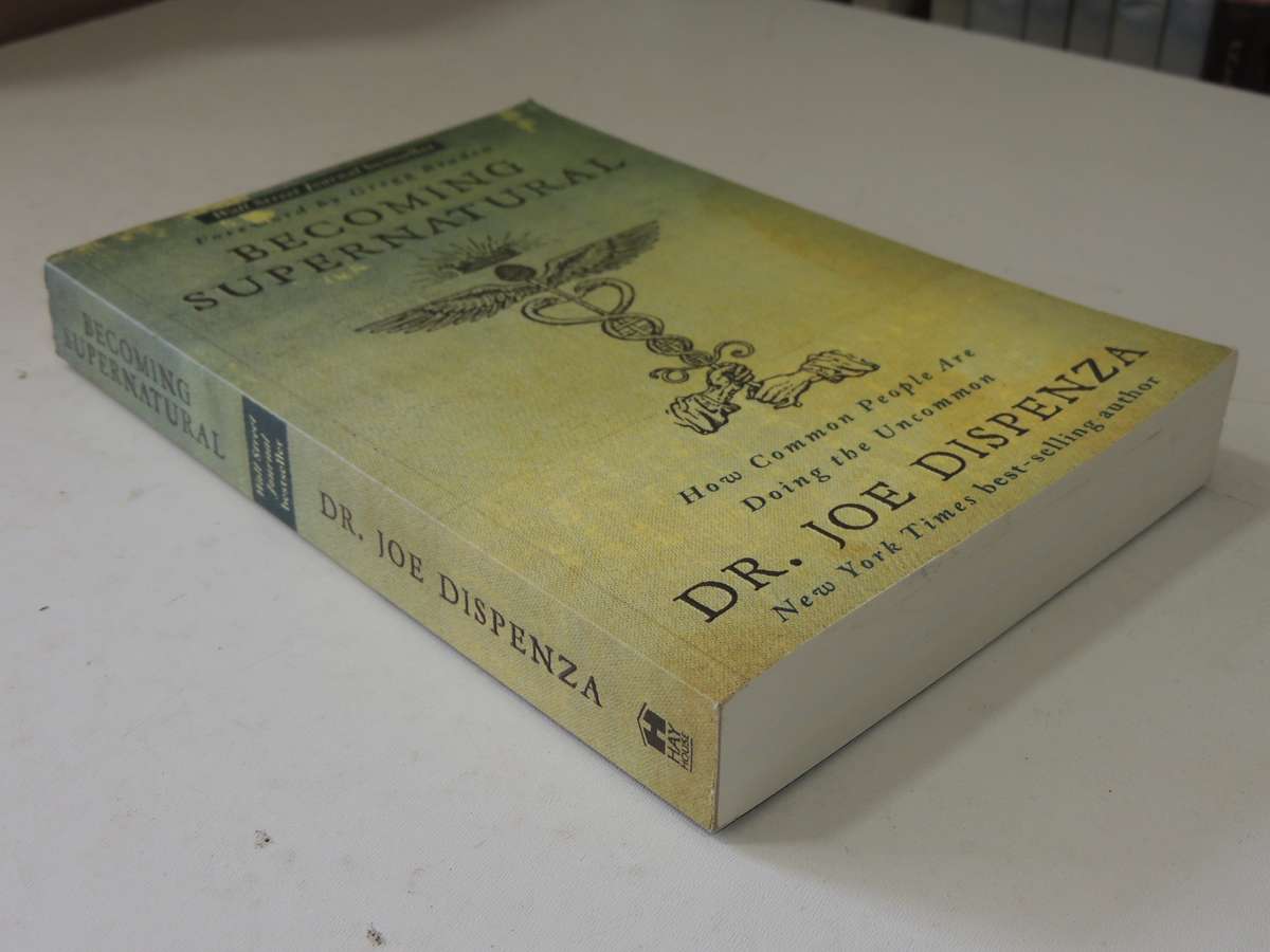 Becoming Supernatural - How Common People Are Doing the Uncommon- Joe Dispenza