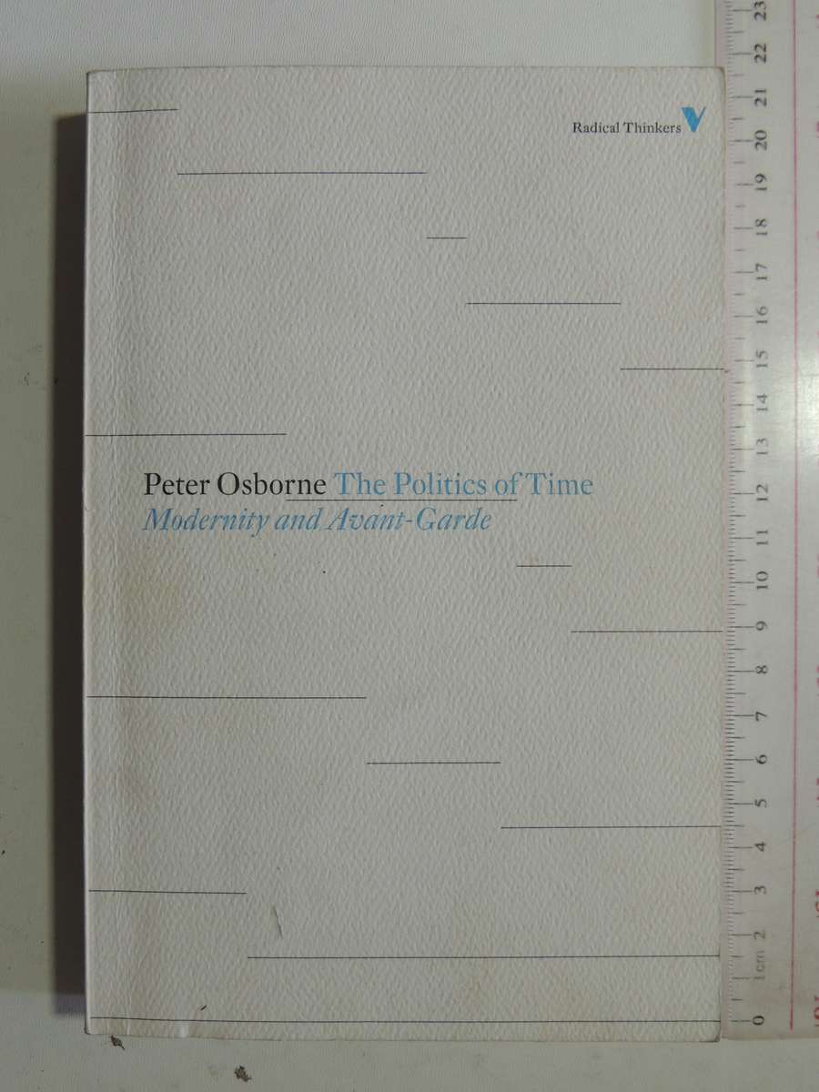 The Politics Of Time: Modernity & Avant-Garde - Peter Osbourne