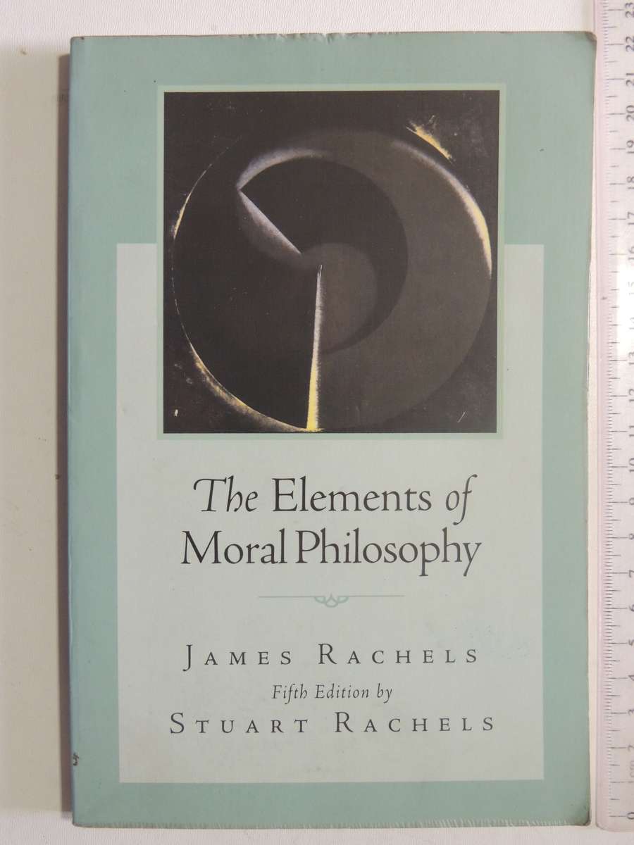 The Elements Of Moral Philosophy - James Rachels