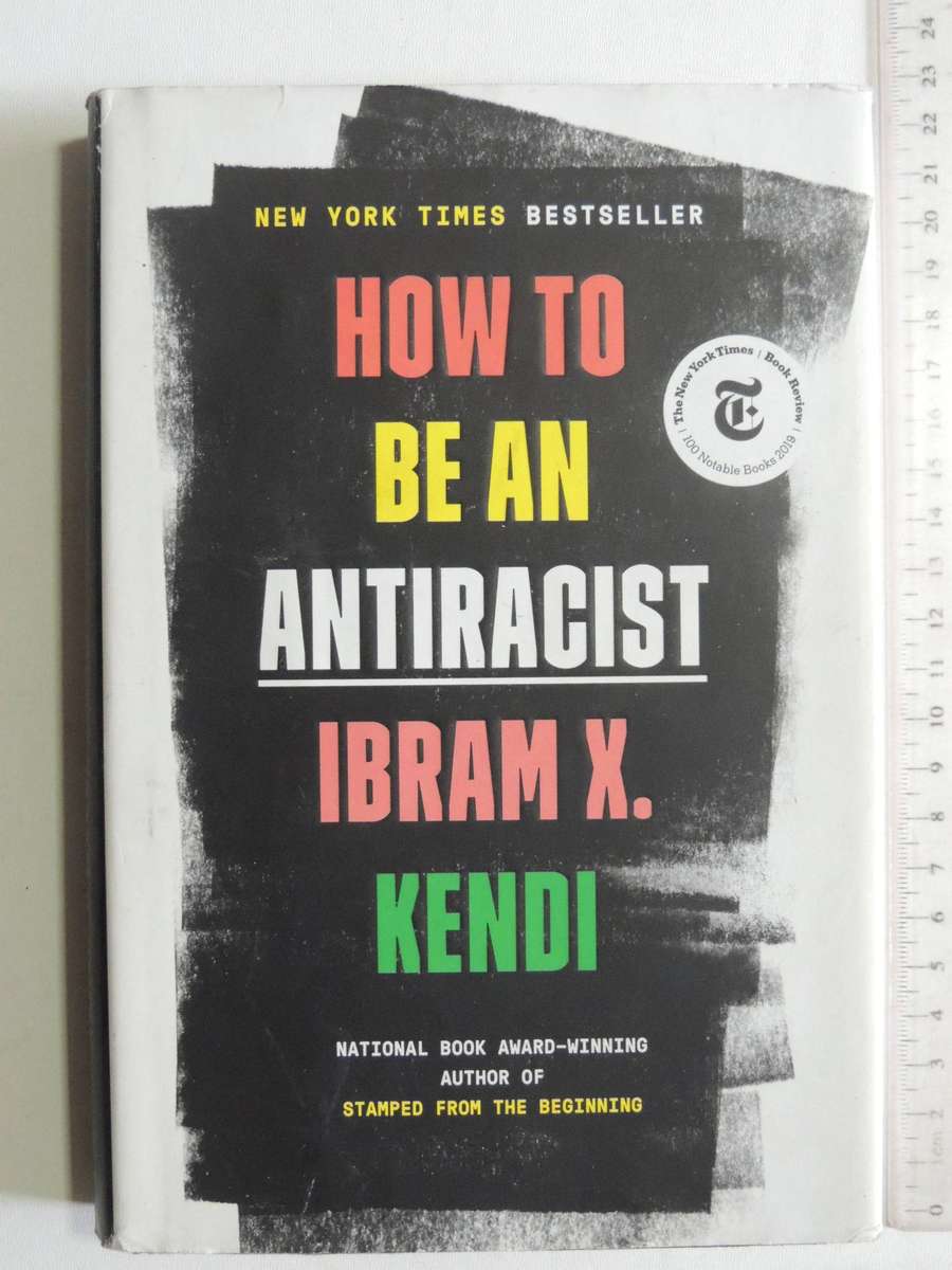 How To Be An Antiracist -  Ibram X. Kendi