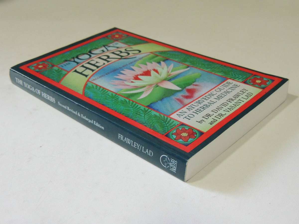 The Yoga Of Herbs: An Ayurvedic Guide To Herbal Medicine - Dr. David Frawley & Dr. Vasant Lad