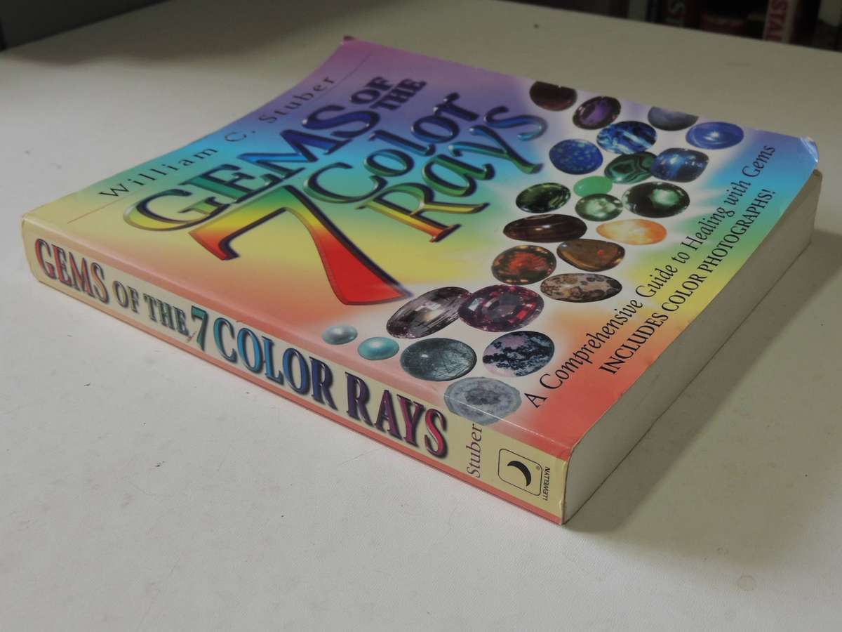 Gems Of The 7 Color Rays: A Comprehensive Guide To Healing With Gems - William C Struber