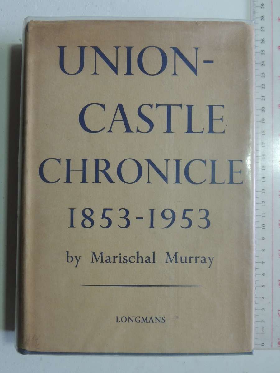 Union-Castle Chronicle1853-1953- Marischal Murray