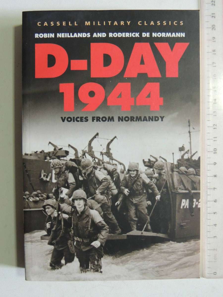 D-Day 1944: Voices From Normandy - Robin Neillands & Roderick De Normann