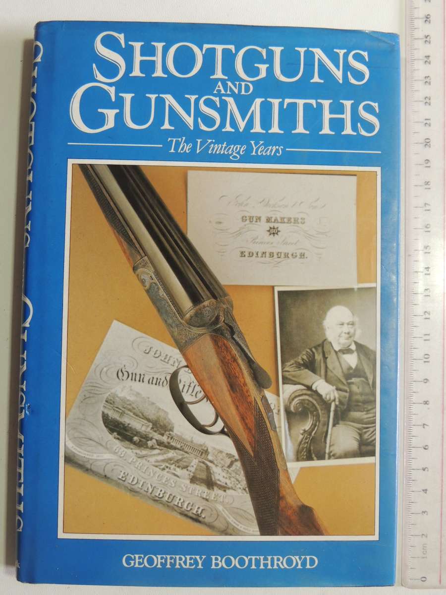 Shotguns And Gunsmiths: The Vintage Years- Geoffrey Boothroyd