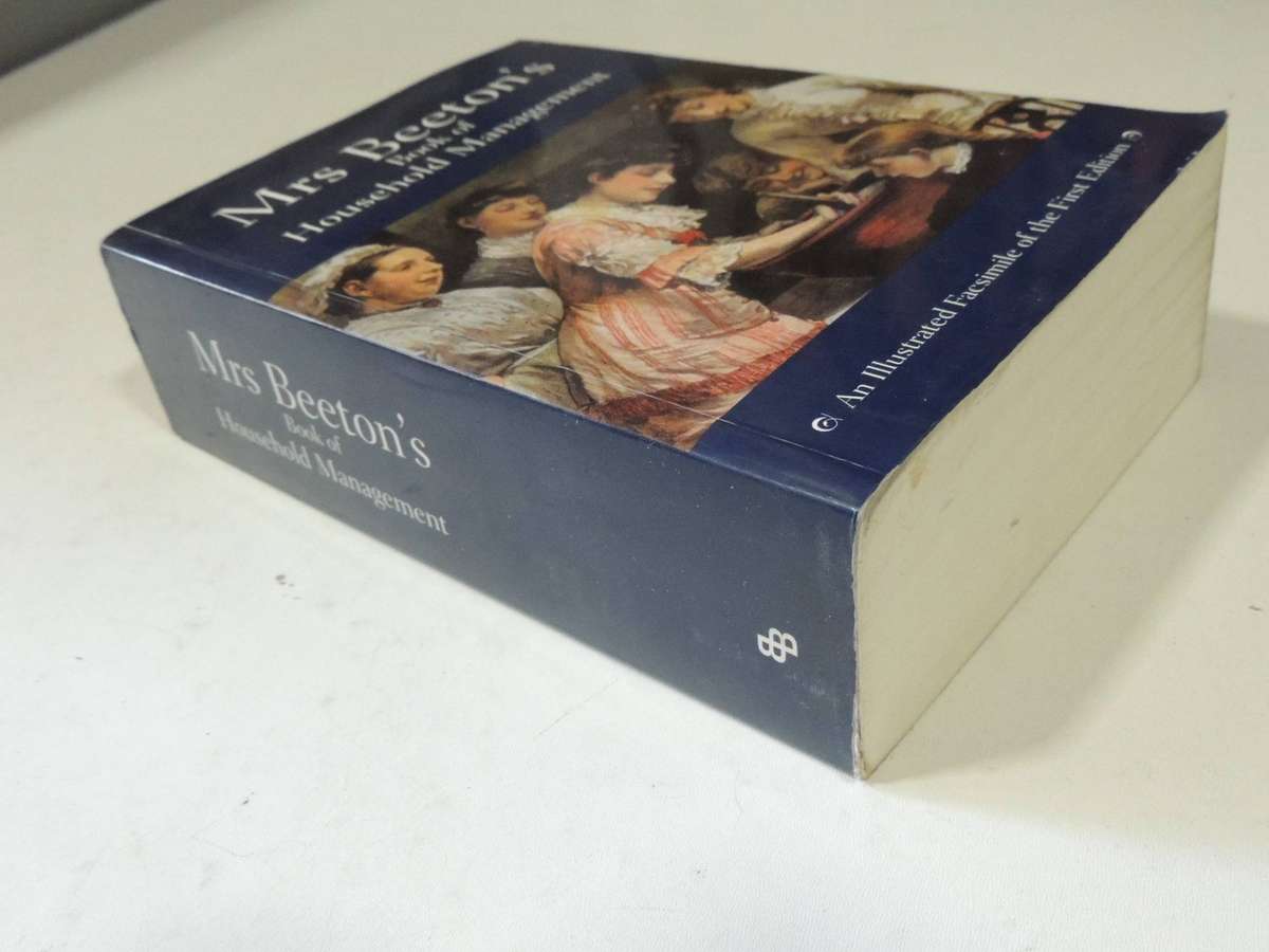 Mrs Beeton's Book Of Household Management: An Illustrated Facsimile Of The First Edition Isabella Be