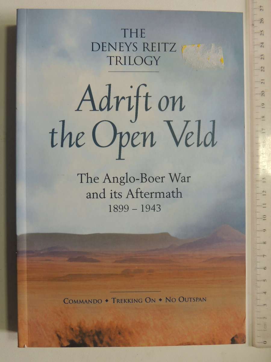 Adrift On The Open Veld: The Anglo-Boer War And Its Aftermath 1899-1943 - Deneys Reitz