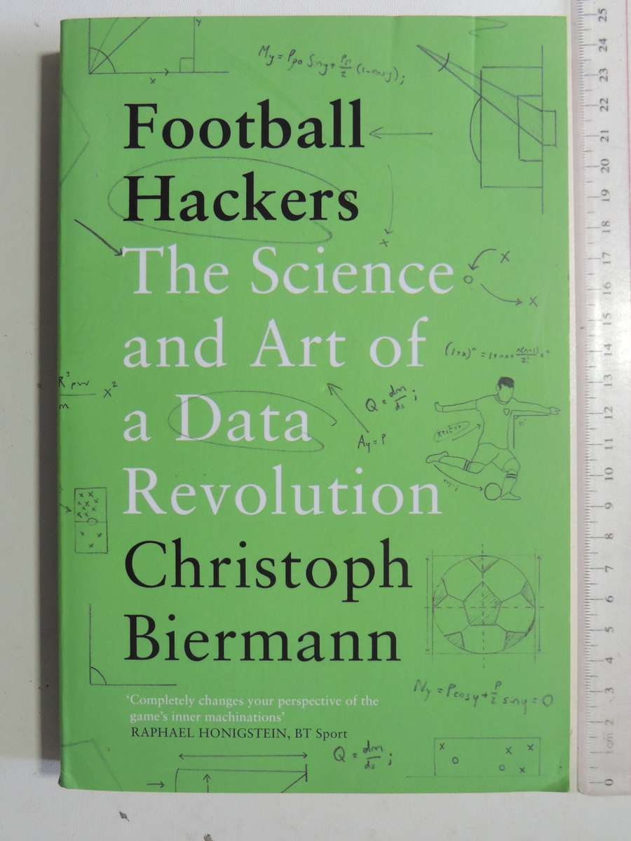 Football Hackers: The Science And Art Of A Data Revolution - Christoph Biermann