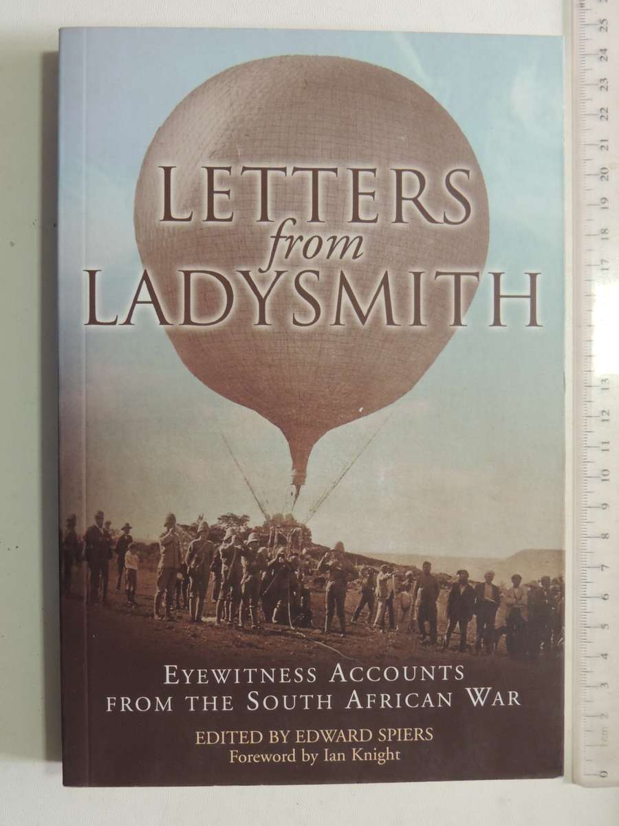 Letters From Ladysmith: Eyewitness Accounts From The South African War - ed Edward Spiers