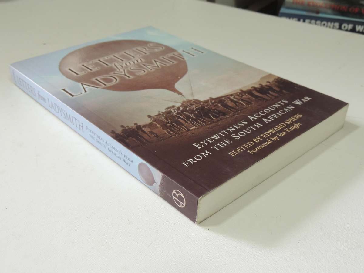 Letters From Ladysmith: Eyewitness Accounts From The South African War - ed Edward Spiers