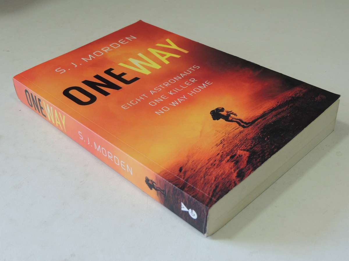 One Way - EIGHT ASTRONAUTS. ONE KILLER. NO WAY HOME - S J Morden