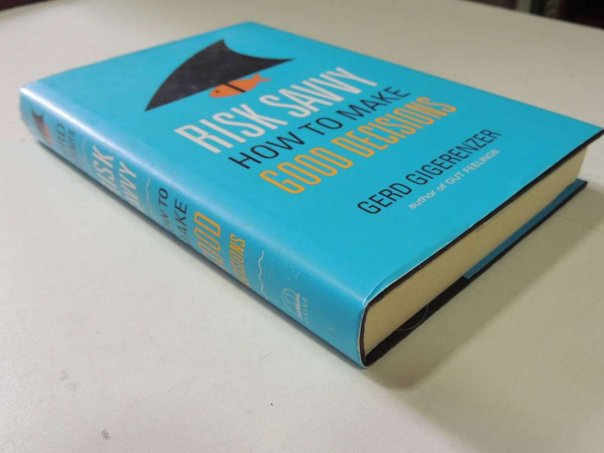 Risk Savvy: How To Make Good Decisions - Gerd Gigerenzer