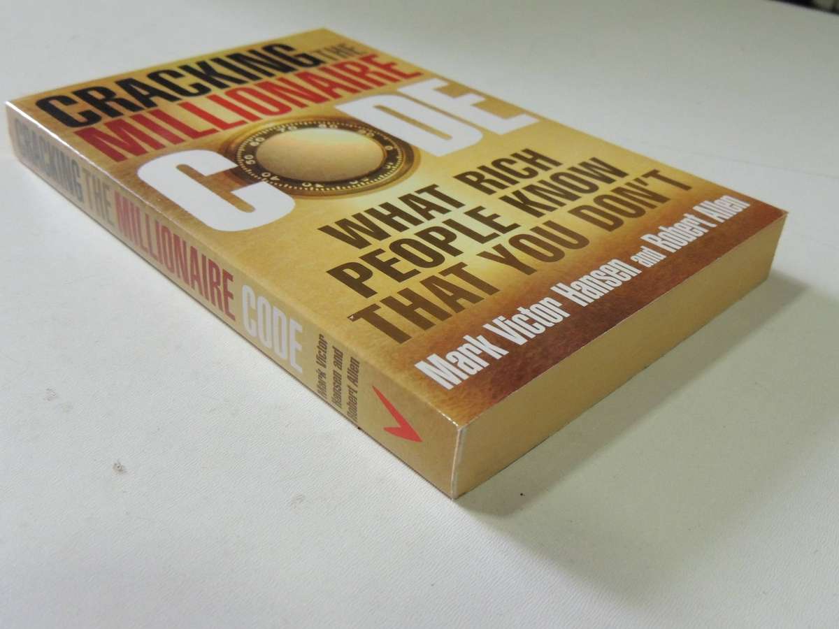 Cracking The Millionaire Code: What Rich People Know That You Don't Mark Victor Hansen, Robert Allen