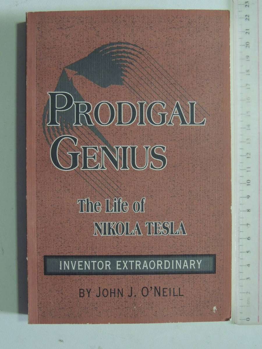 Prodigal Genius: The Life Of Nikola Tesla - John O'Neill
