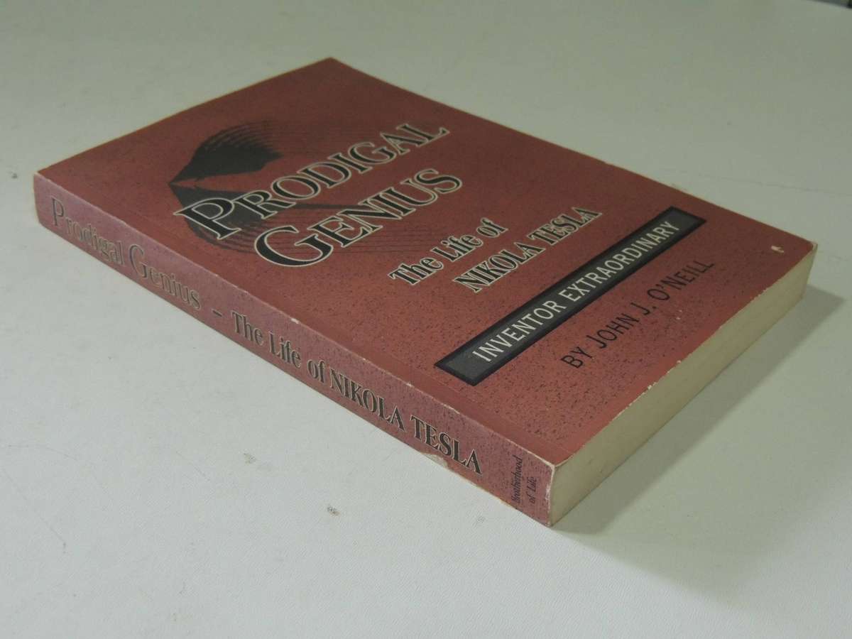 Prodigal Genius: The Life Of Nikola Tesla - John O'Neill