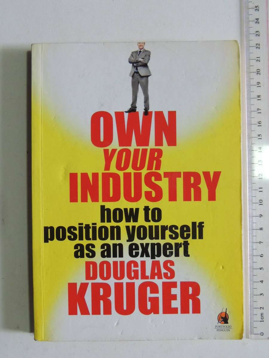 Own Your Industry: How To Position Yourself As An Expert-  Douglas Kruger