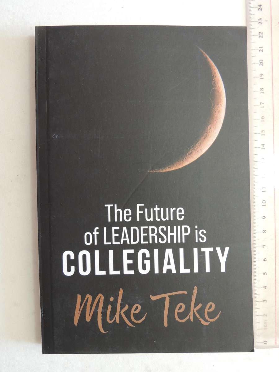 The Future Of Leadership Is Collegiality - Mike Teke
