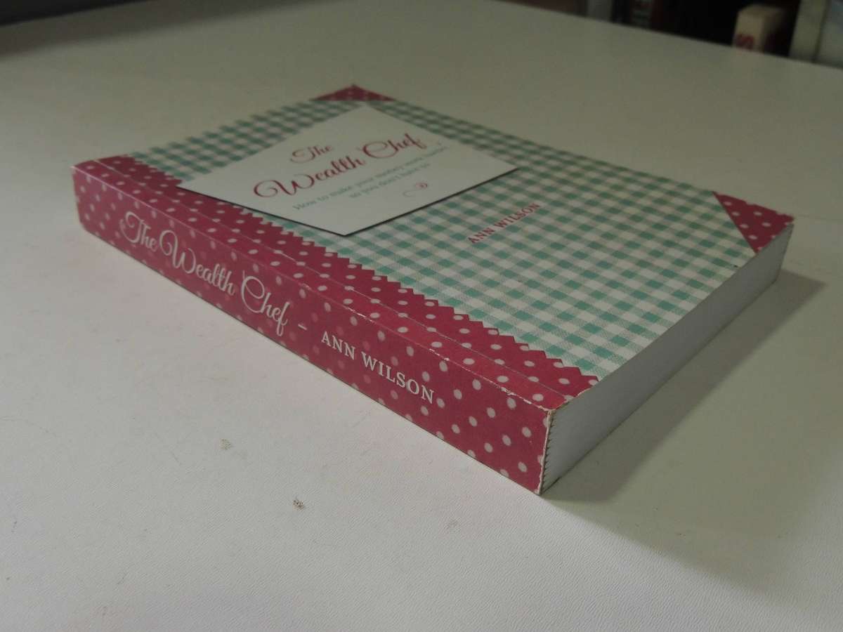 The Wealth Chef - How to Make Your Money Work Harder, So You Don't Have To - Ann Wilson