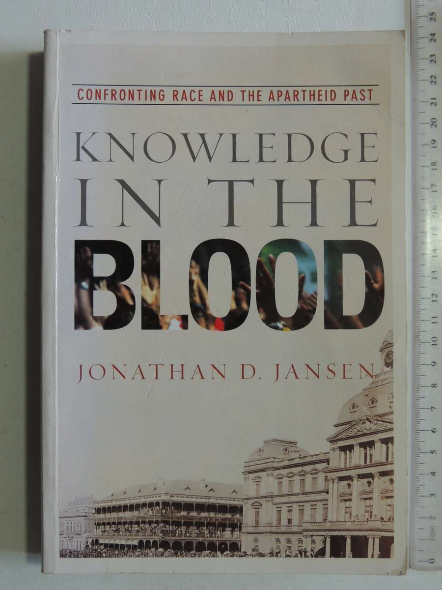 Knowledge In The Blood: Confronting Race And The Apartheid Past - Jonathan D. Jansen