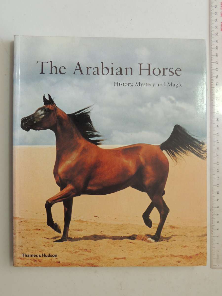 The Arabian Horse: History, Mystery And Magic - ed Hossein Amirsadeghi