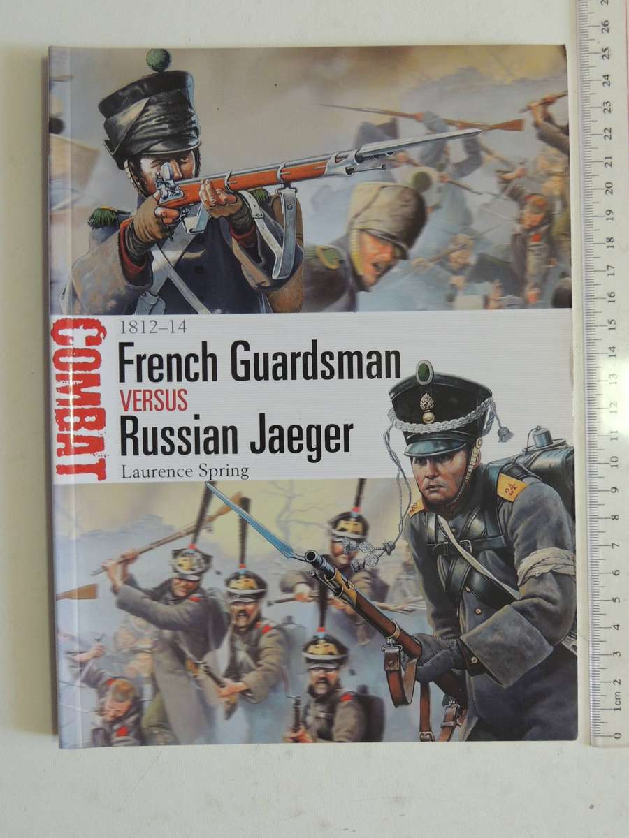 Combat 4: 1812-14 French Guardsman Versus Russian Jaeger-  Laurence Spring