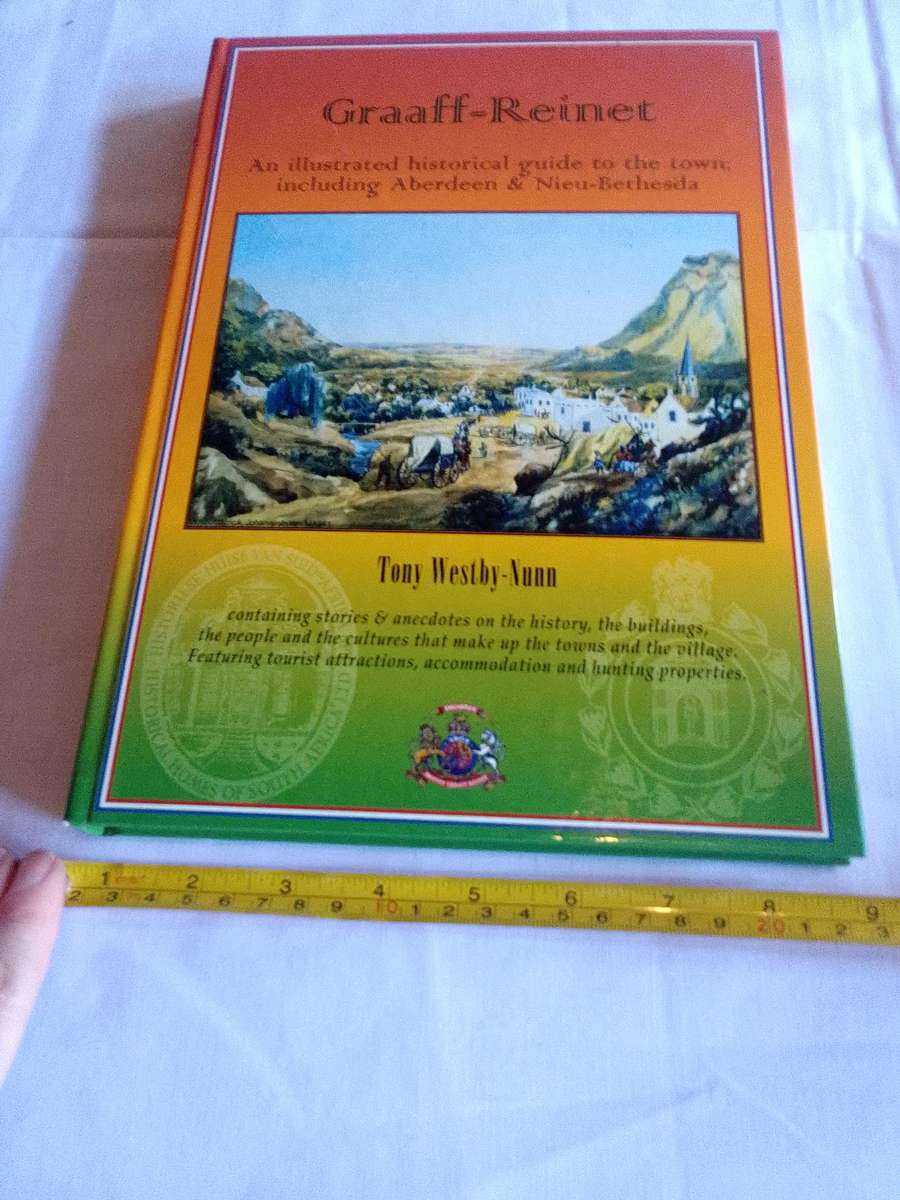 Graaff-Reinet- An Illustrated Historical Guide To The Town - Tony Westby-Nunn