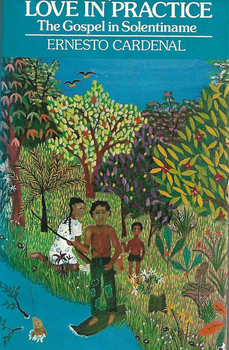 LOVE IN PRACTICE: THE GOSPEL IN SOLENTINAME by Ernesto Cardenal