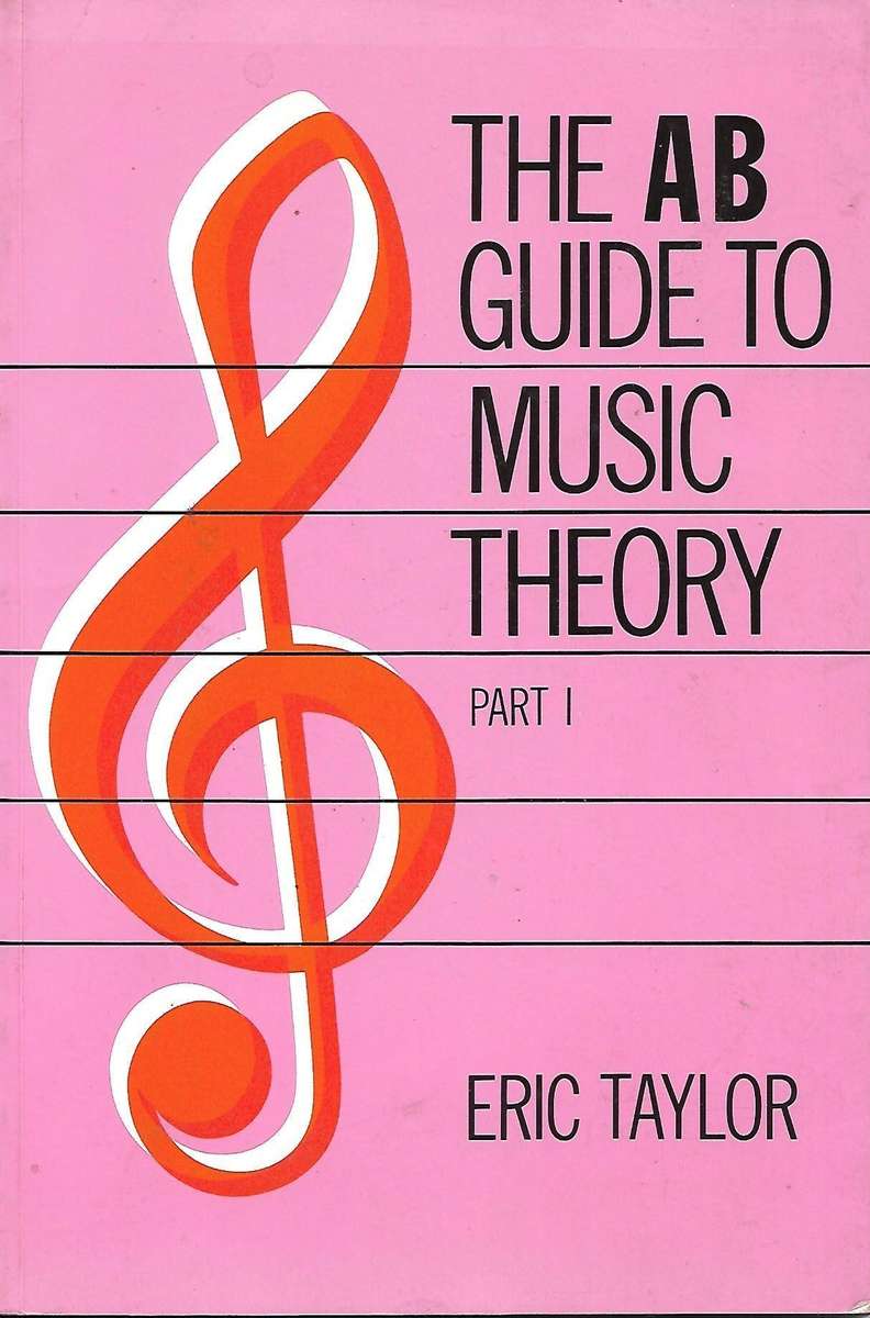 THE AB GUIDE TO MUSIC THEORY, PART I by Eric Taylor