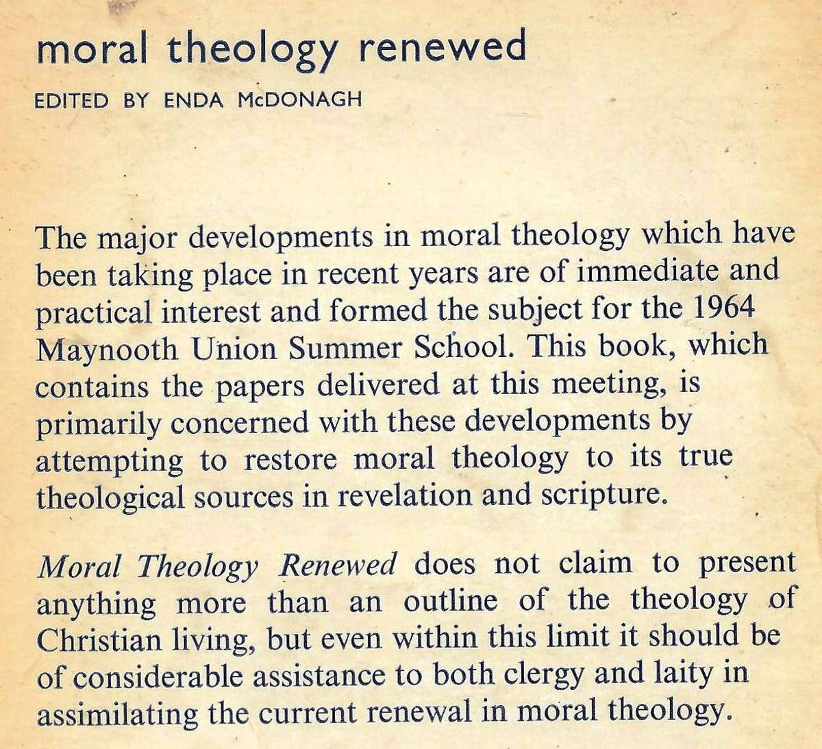 MORAL THEOLOGY RENEWED Edited by Enda McDonagh