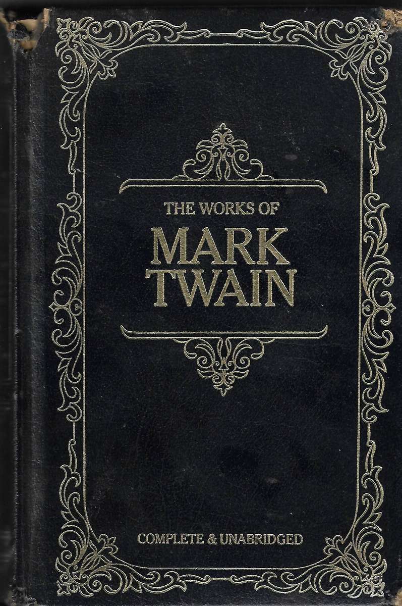 THE WORKS OF MARK TWAIN  COMPLETE & UNABRIDGED By Mark Twain (Samuel L. Clemens)