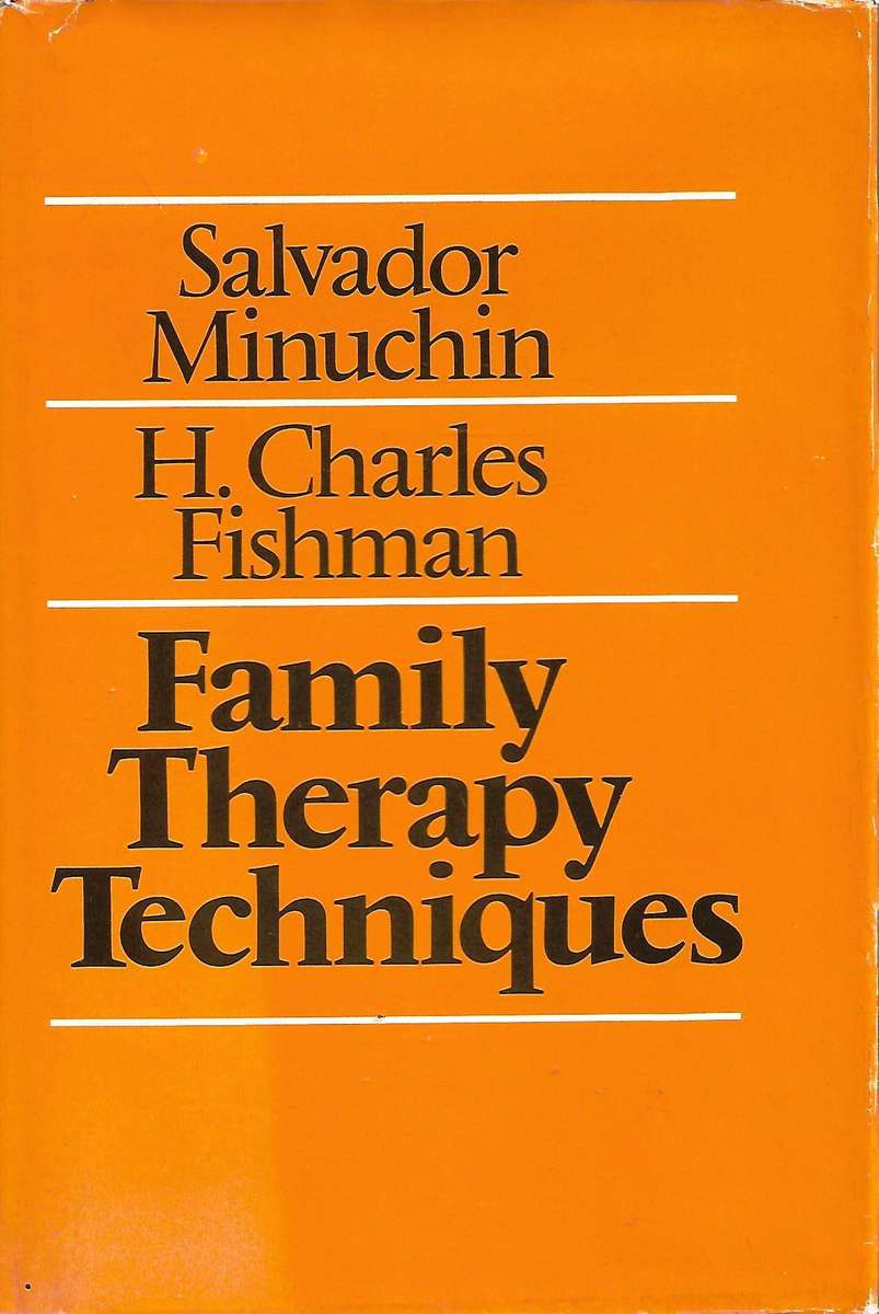 FAMILY THERAPY TECHNIQUES by Salvador Minuchin and H. Charles Fishman