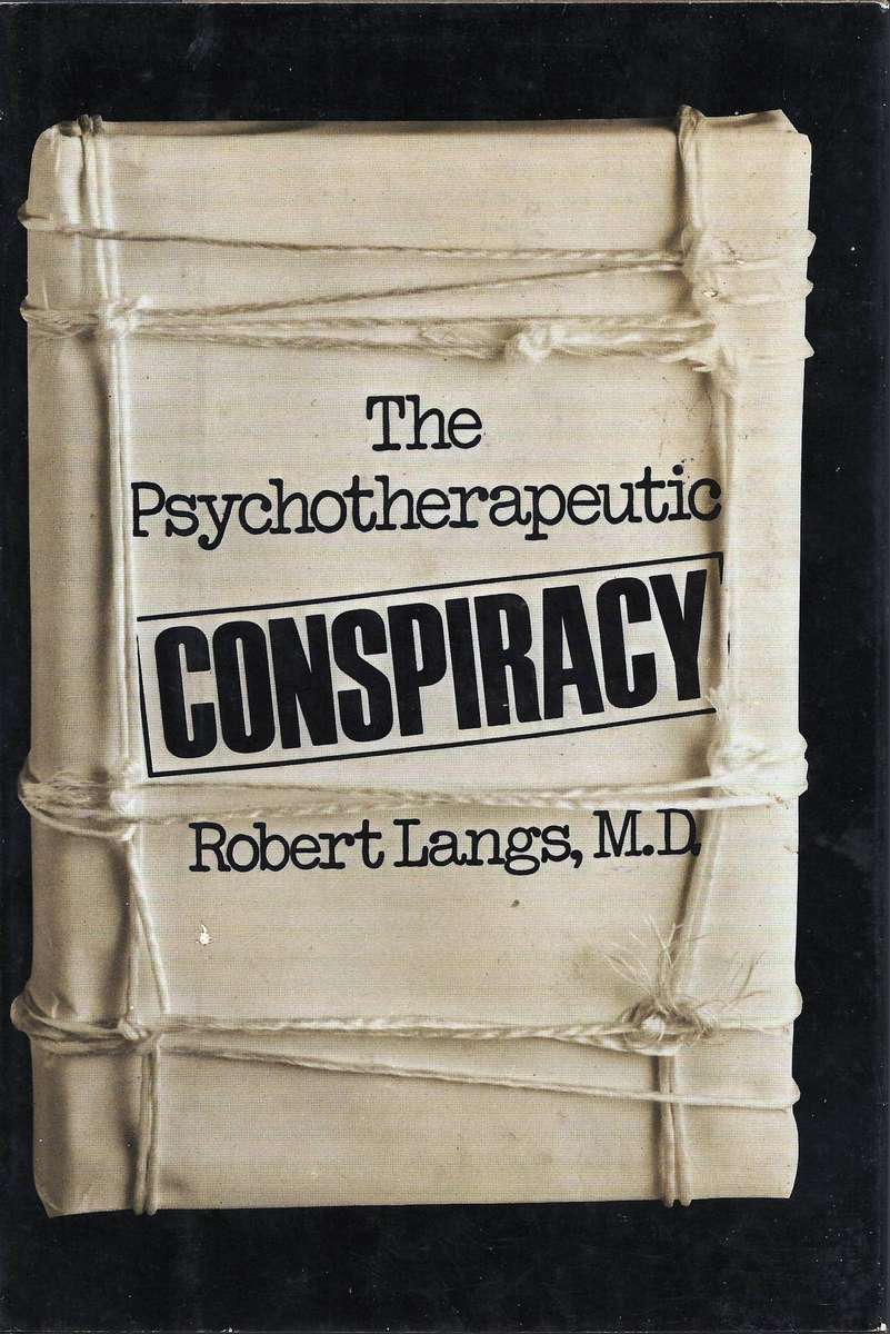 THE PSYCHOTHERAPEUTIC CONSPIRACY Robert Langs, M.D.