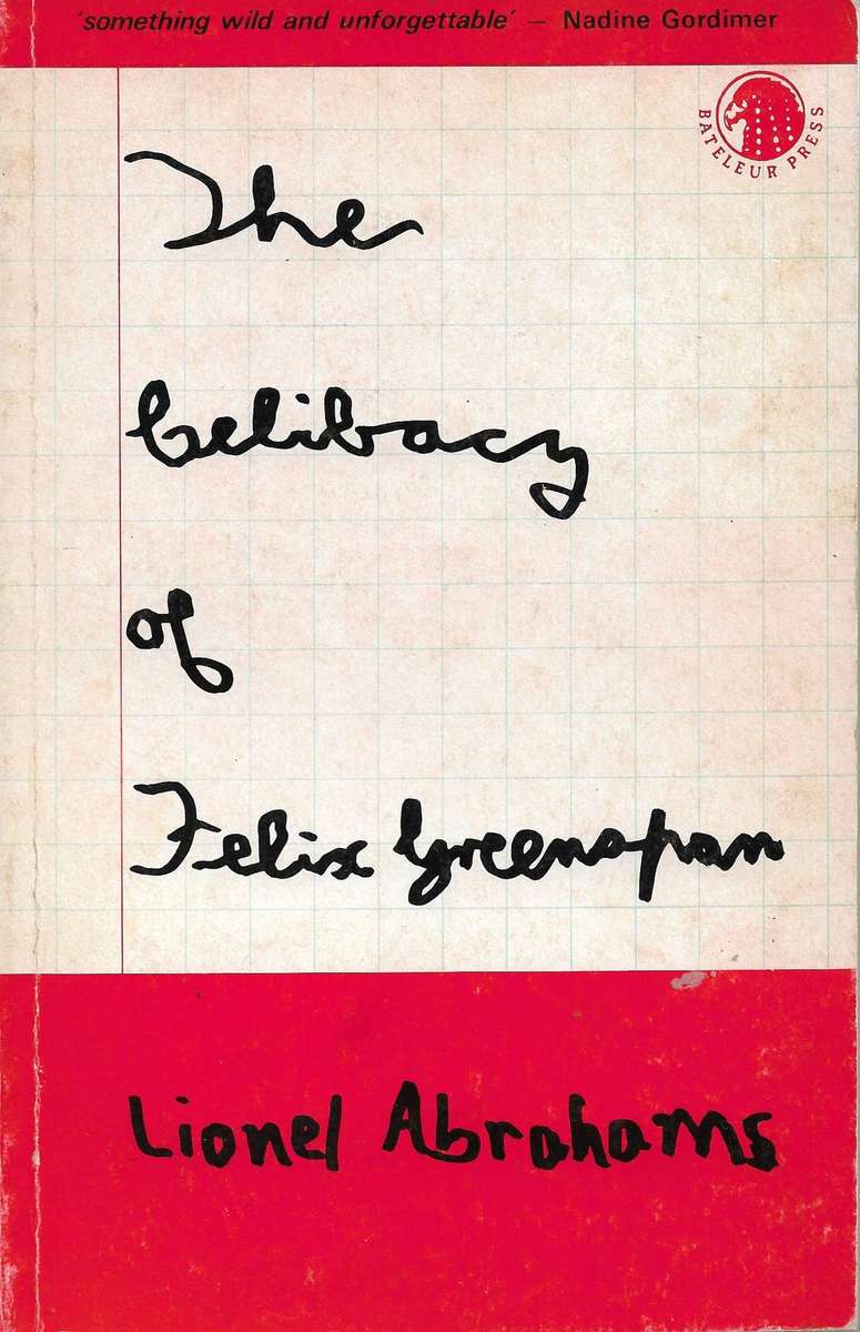 THE CELIBACY OF FELIX GREENSPOON Lionel Abrahams