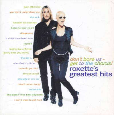 Roxette - Don't Bore Us  Get To The Chorus! (Roxette's Greatest Hits)