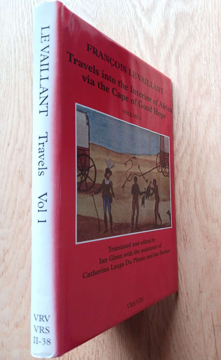 Francois le Vaillant - Travels into the Interior of Africa via the Cape of Good Hope Volume 1