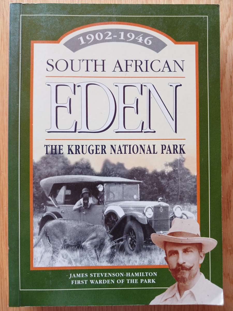 South African Eden - The Kruger National Park 1902-1946 by James Stevenson-Hamilton