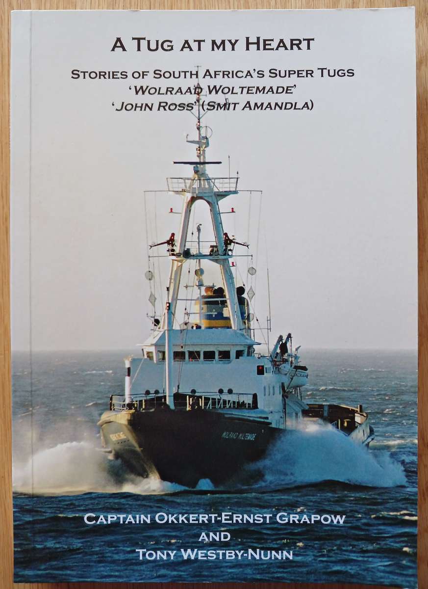 A Tug at my Heart - Stories of South Africa's Super Tugs 'Wolraad Wolteade" & 'John Ross (Smit Amand