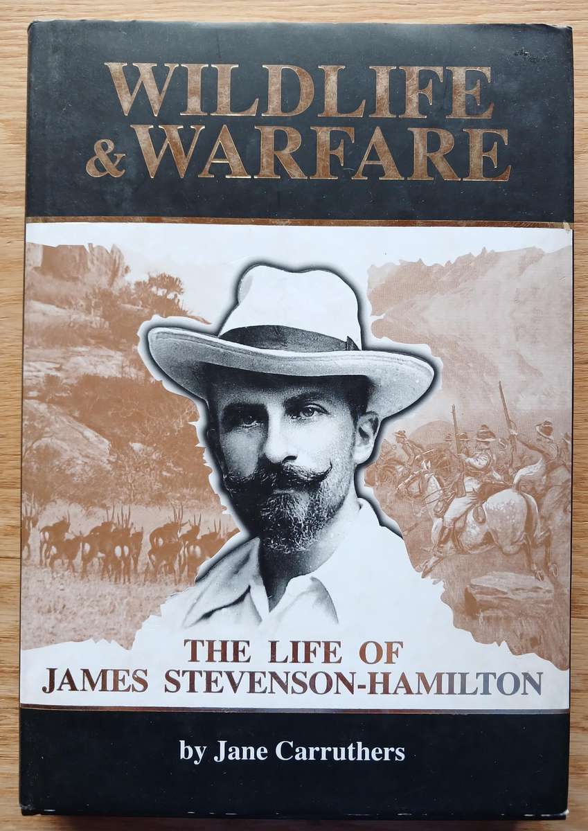 Wildlife & Warfare - The life of James Stevenson-Hamilton