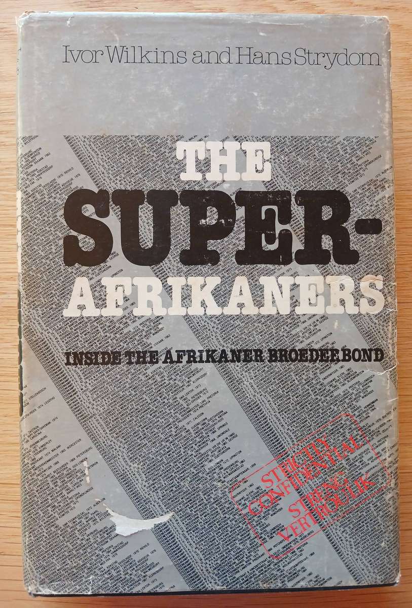 The Super-Afrikaners: Inside the Afrikaner Broederbond