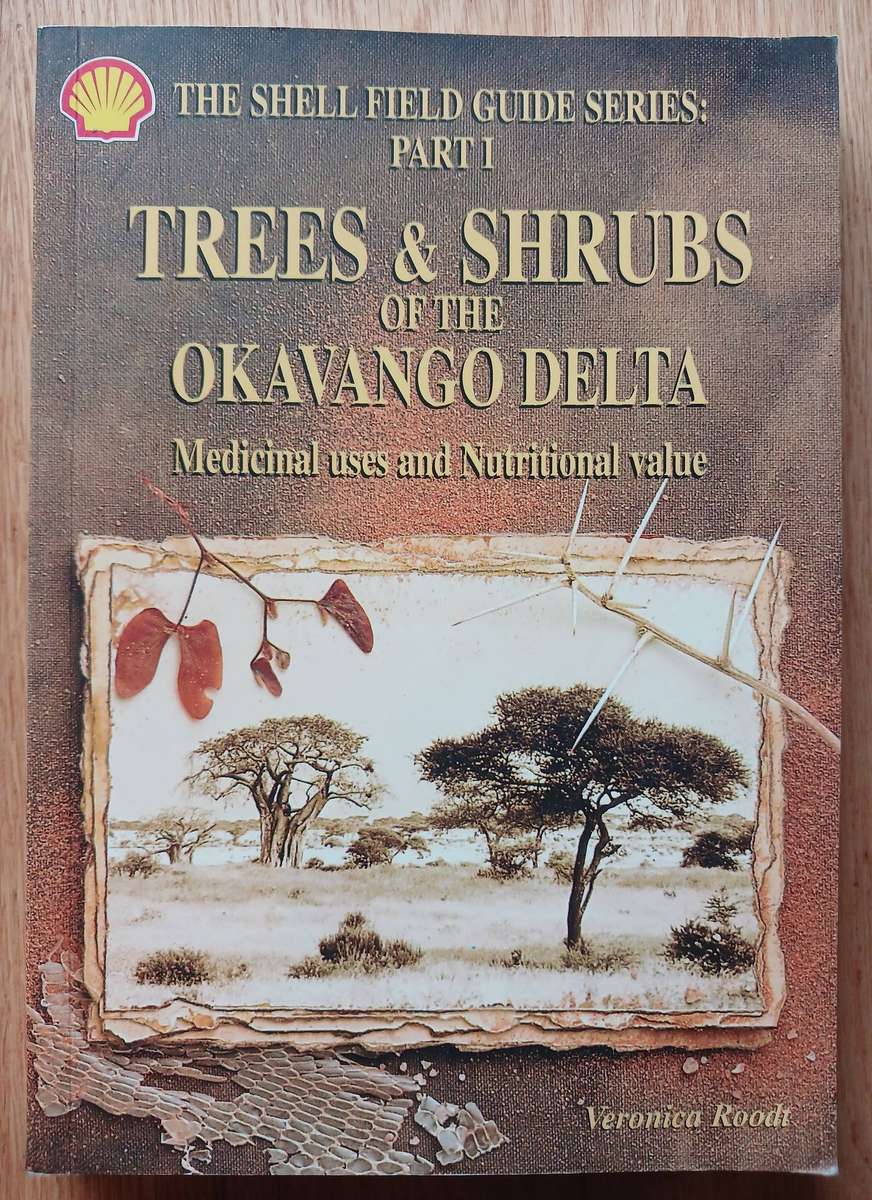 The Shell Field Guide Series: Part I - Trees & Shrubs of the Okavango Delta - Medicinal uses ...