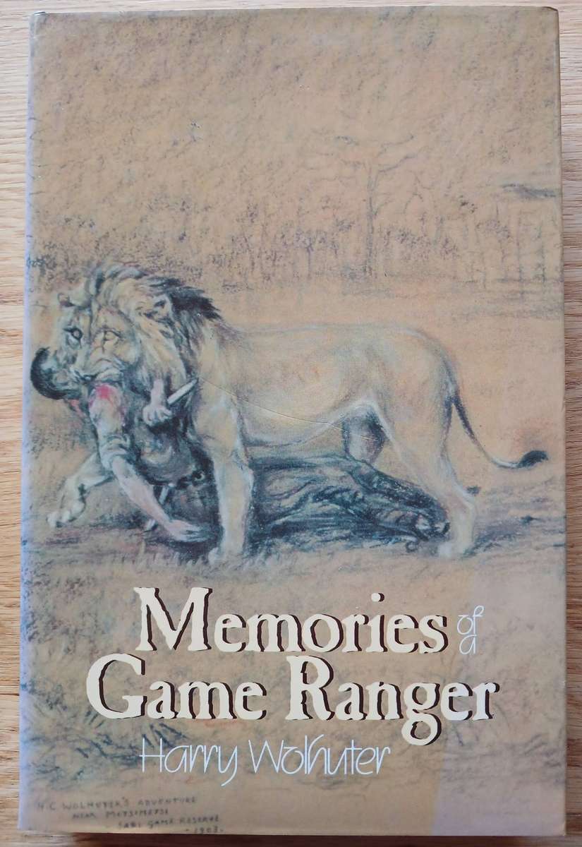 Memories of a Game Ranger by Harry Wolhuter