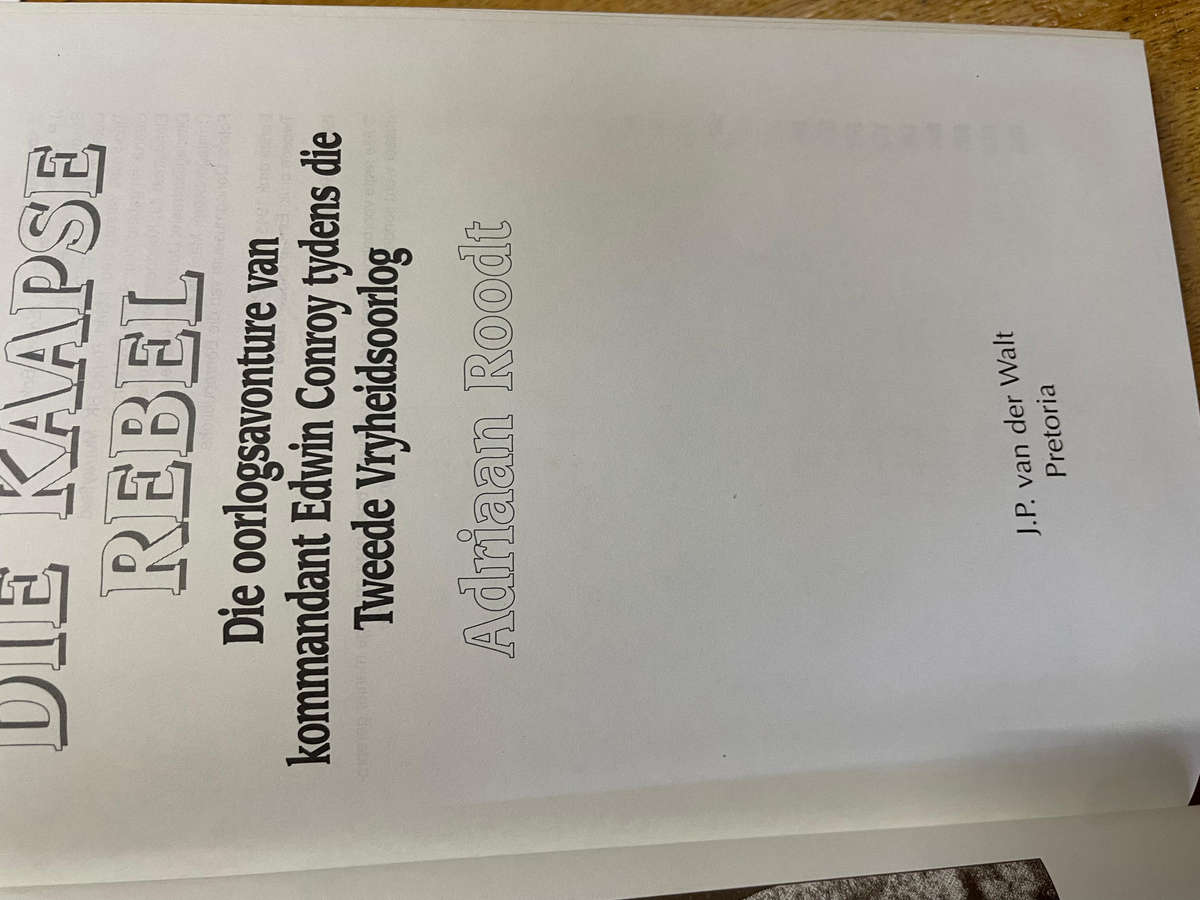 Die Kaapse Rebel.  Die oorlogsavonture van kommandant Edwin Conroy tydens Tweede Vryheidsoo A. Roodt