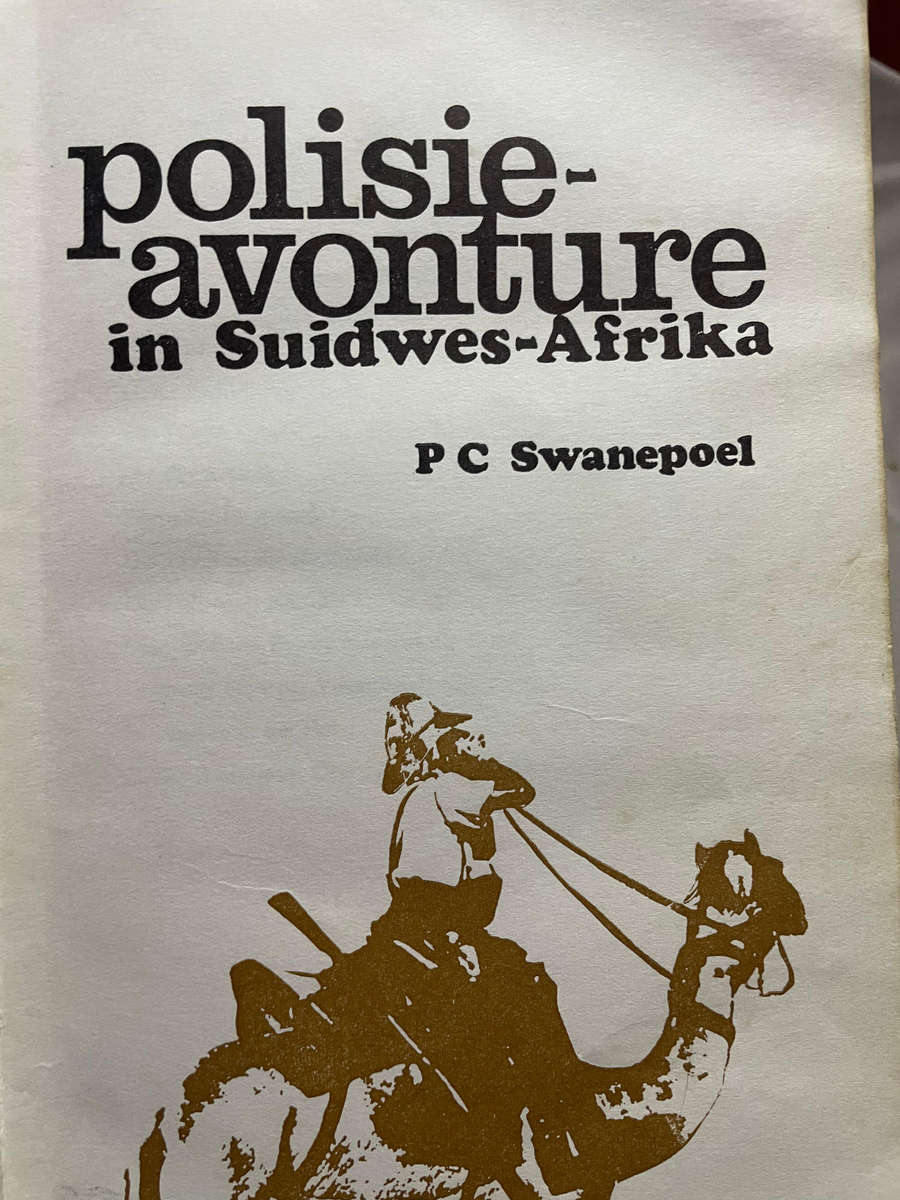Polisie-Avonture in Suidwes-Afrika. P. C. Swanepoel