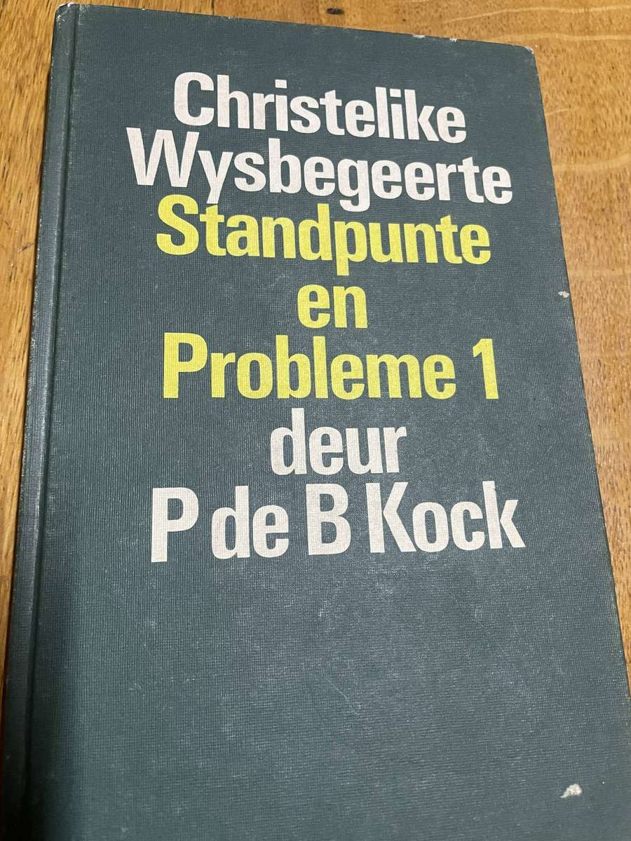 Christelike Wysbegeerte: Standpunte en Probleme 1. P. de B. Kock
