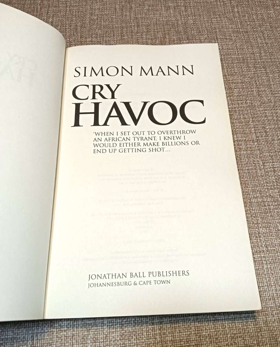 Cry Havoc by Simon Mann  Book about Mercenaries and Spooks with Several High Profile Claims