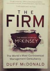 The Firm The Inside Story of McKinsey, The World's Most Controversial Management Consultancy
