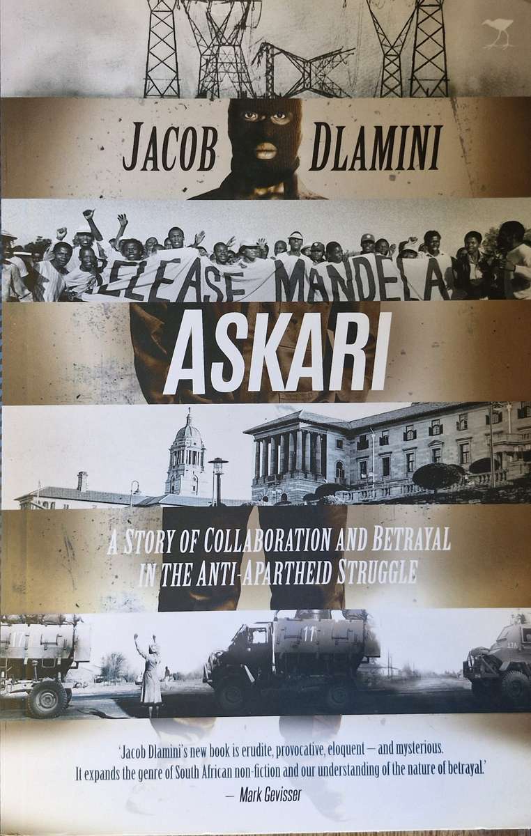 Askari - A story of collaboration and betrayal in teh anti-apartheid struggle by Jacob Dlamini