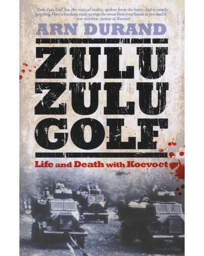 Zulu Zulu golf - Life and death with Koevoet  by Arn Durand