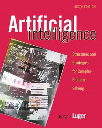 Artificial Intelligence: Structures and Strategies for Complex Problem Solving 6th  by George Luger