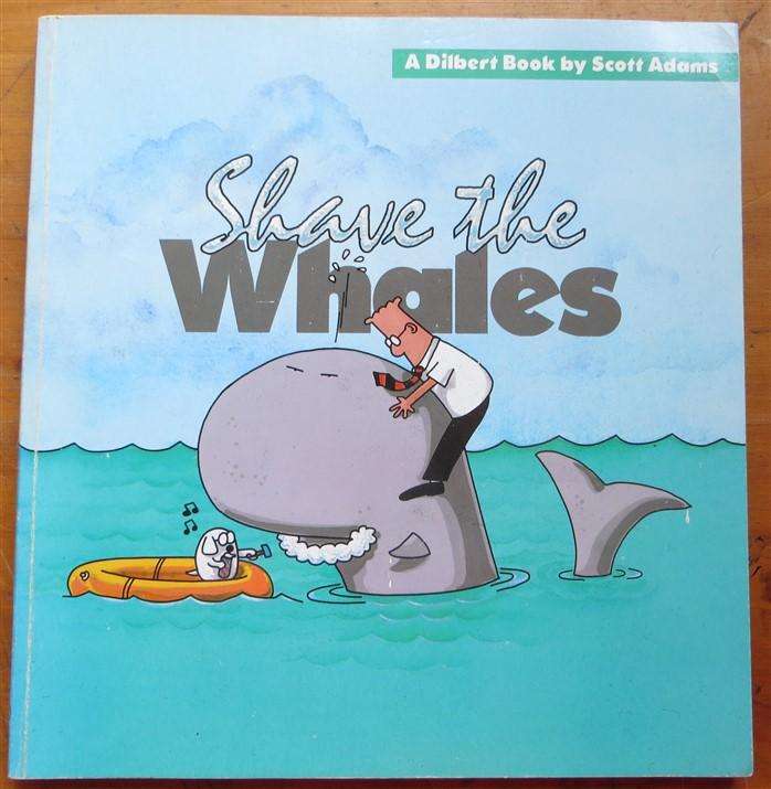 Shave the Whales - Dilbert - Scott Adams